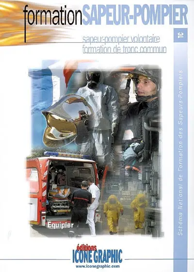 Schéma national de formation des sapeurs-pompiers. Formation sapeur-pompier : sapeur-pompier volontaire, formation de tronc commun : équipier