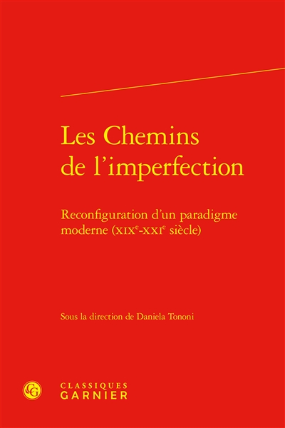 Les chemins de l'imperfection : reconfiguration d'un paradigme moderne (XIXe-XXIe siècle)