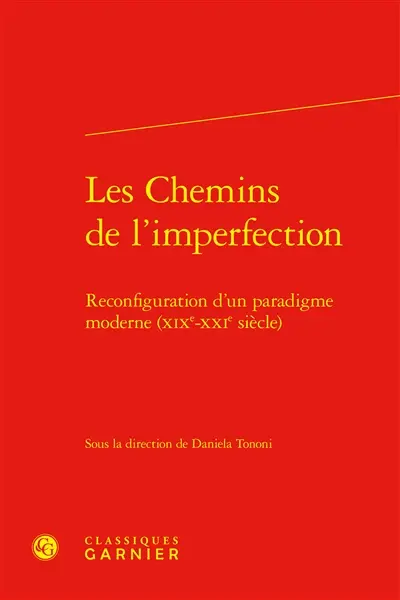 Les chemins de l'imperfection : reconfiguration d'un paradigme moderne (XIXe-XXIe siècle)