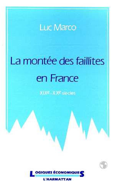 La Montée des faillites en France : XIXe-XXe siècles