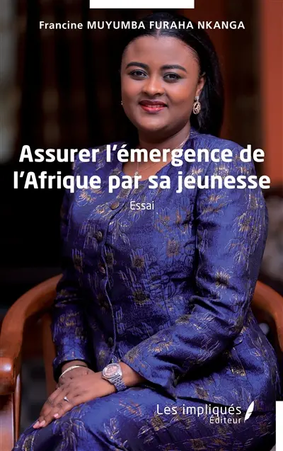 Assurer l'émergence de l'Afrique par sa jeunesse : essai