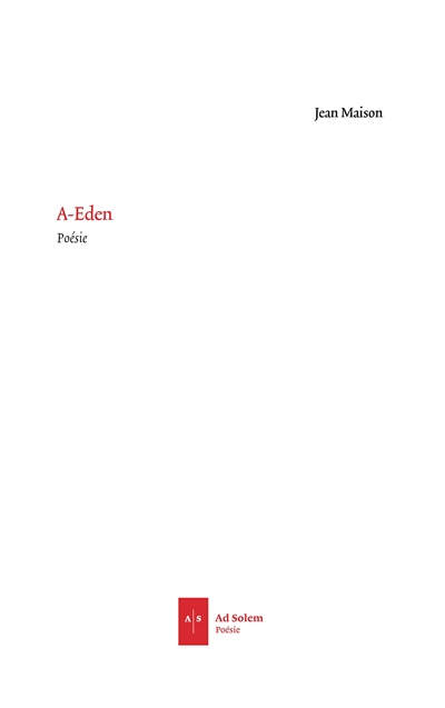 A-Eden : poèmes. La soif charnelle