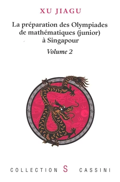 La préparation des olympiades de mathématiques (junior) à Singapour. Vol. 2 La préparation des olympiades de mathématiques (junior) à Singapour. Vol. 2
