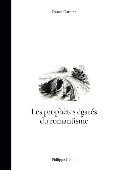 Les prophètes égarés du romantisme