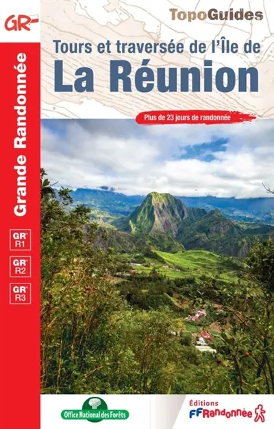 Tours et traversée de l'île de la Réunion : GR R1, GR R2, GR R3 : plus de 23 jours de randonnée Tours et traversée de l'île de la Réunion : GR R1, GR R2, GR R3 : plus de 23 jours de randonnée