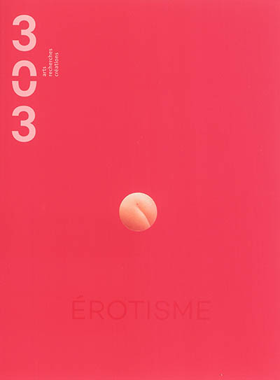 Trois cent trois-Arts, recherches et créations, n° 131. Erotisme
