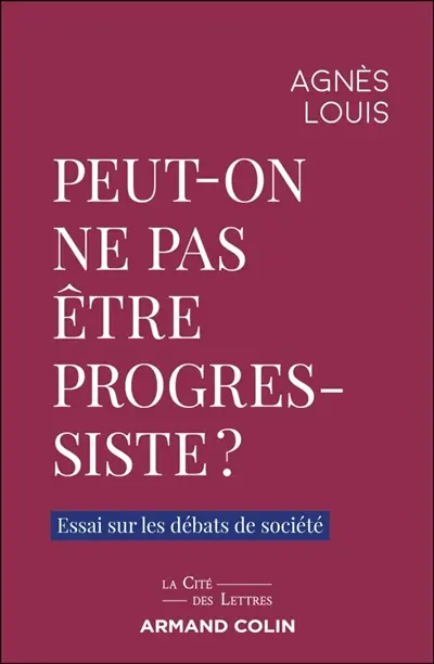 Peut-on ne pas être progressiste ? : essai sur les débats de société