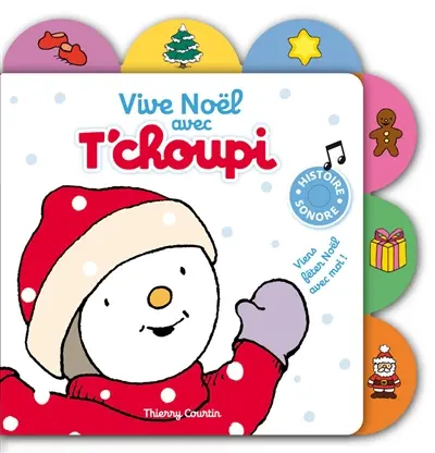Vive Noël avec T'choupi : viens fêter Noël avec moi ! : histoire sonore