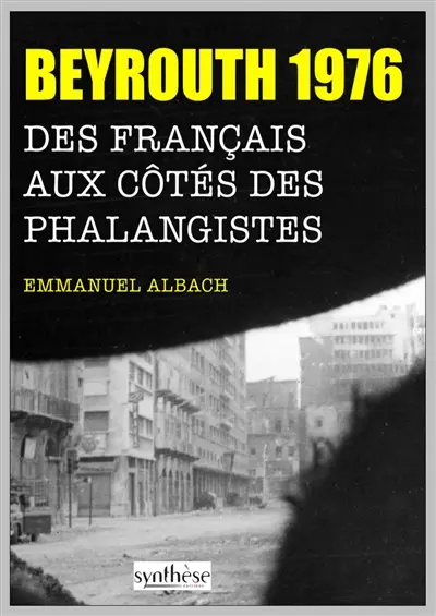 Beyrouth 1976 : des Français aux côtés des phalangistes