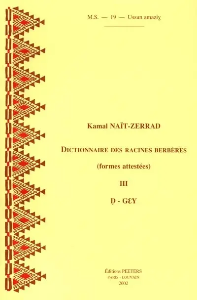 Dictionnaire des racines berbères : formes attestées. Vol. 3. D-GEY