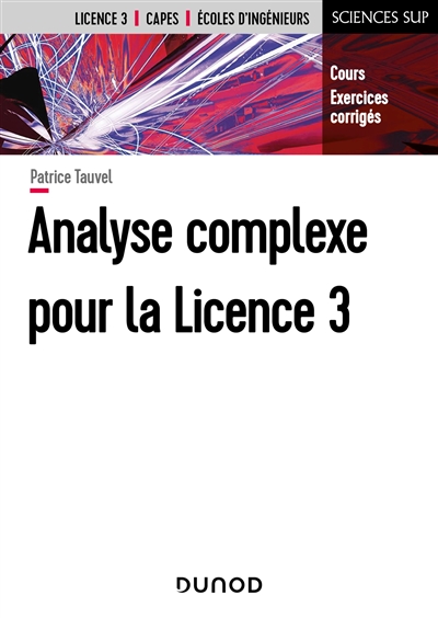 Analyse complexe pour la licence 3 : cours, exercices corrigés : licence 3, Capes, écoles d'ingénieurs