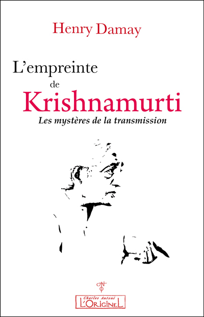L'empreinte de Krishnamurti : les mystères de la transmission