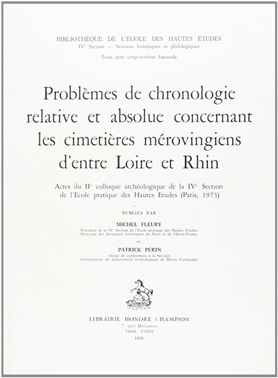 Problèmes de chronologie relative et absolue concernant les cimetières mérovingiens d'entre Loire et Rhin : actes