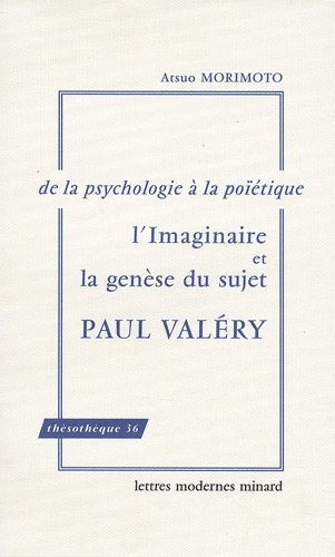 L'imaginaire et la genèse du sujet, Paul Valéry : de la psychologie à la poïétique