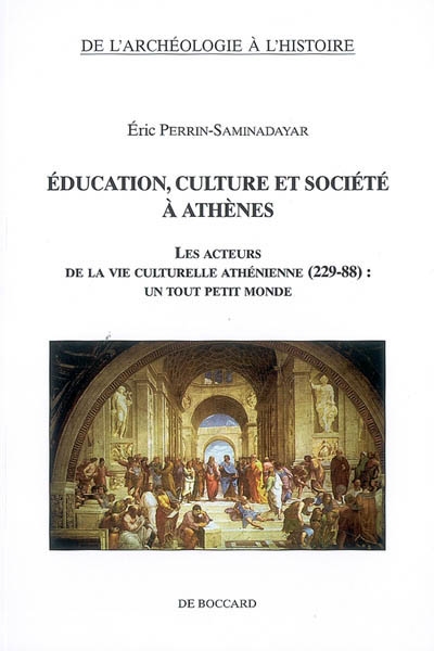 Education, culture et société à Athènes : les acteurs de la vie culturelle athénienne (229-88) : un tout petit monde