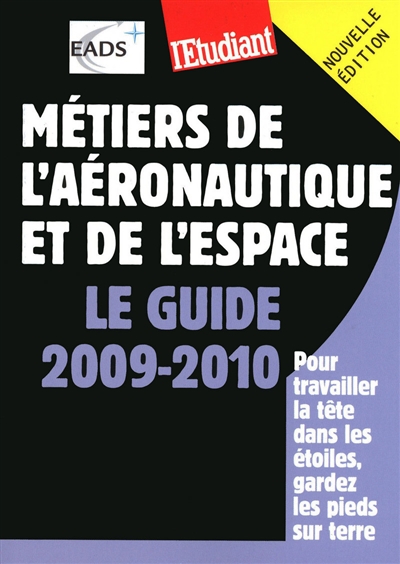 Les métiers de l'aéronautique et de l'espace : le guide 2009-2010