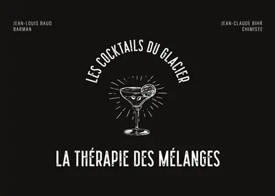 La Thérapie des mélanges : Les cocktails du glacier