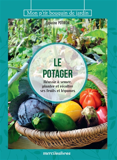 Le potager : réussir à...