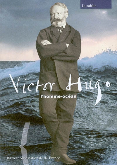 Victor Hugo, l'homme océan