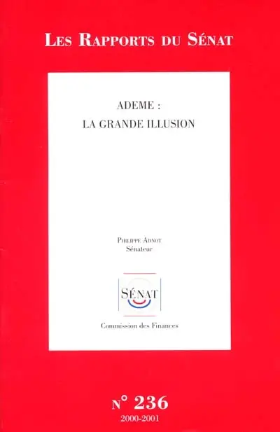 Ademe, la grande illusion : rapport d'information