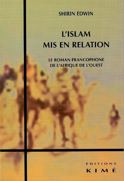 L'islam mis en relation : le roman francophone de l'Afrique de l'Ouest