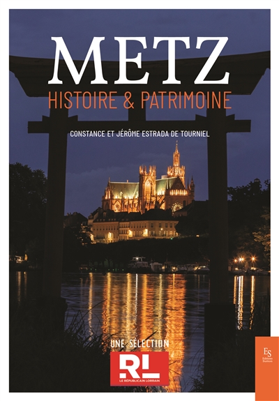 Metz : histoire & patrimoine