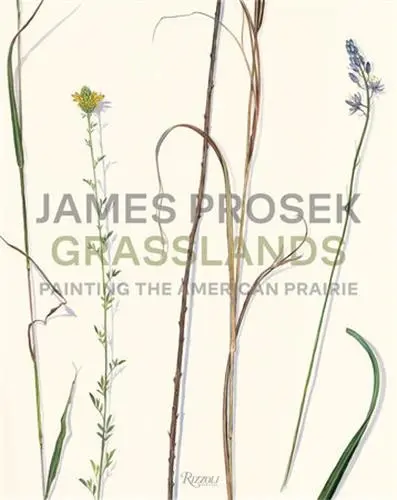 James Prosek Grasslands : Painting the American Prairie