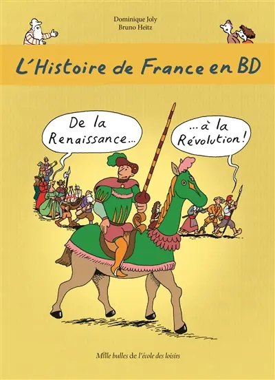 L'histoire de France en BD. Vol. 4. De la Renaissance... à la Révolution !