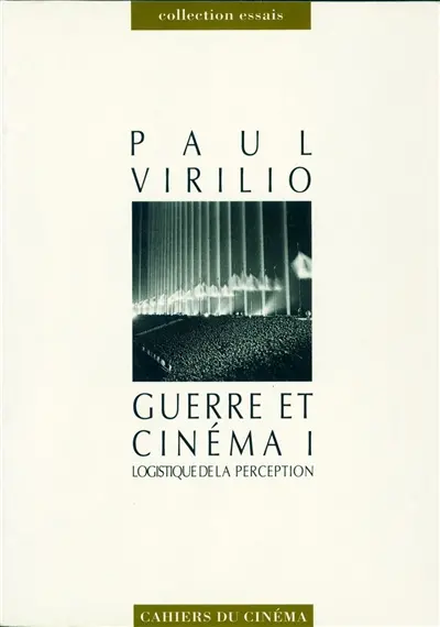Guerre et cinéma. Vol. 1. Logistique de la perception