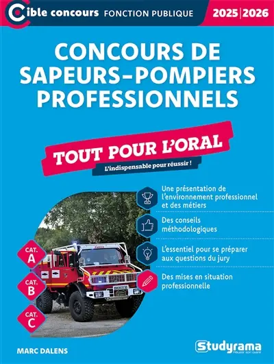 Concours de sapeurs-pompiers professionnels : tout pour l'oral, cat. A, cat. B, cat. C : 2025-2026