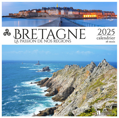 Bretagne : la passion de nos régions : 2025, calendrier 16 mois