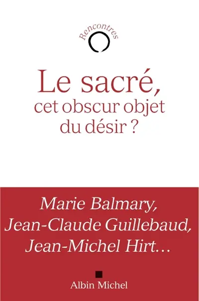 Le sacré, cet obscur objet du désir ?