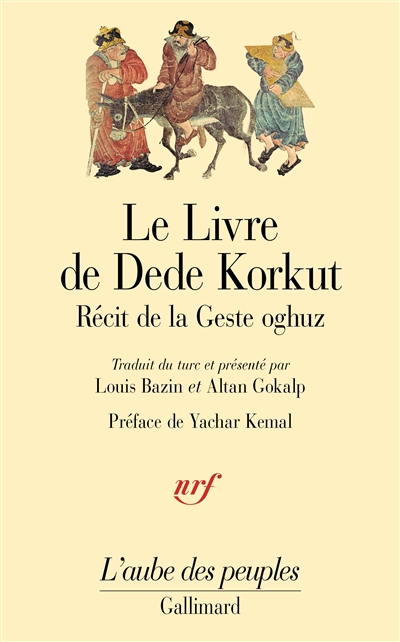 Le livre de Dede Korkut dans la langue de la gent oghuz : récit de la Geste oghuz, de Kazan Bey et autres