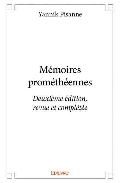 Mémoires prométhéennes : Deuxième édition, revue et complétée