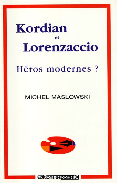 Kordian et Lorenzaccio, héros moderne ? : essai