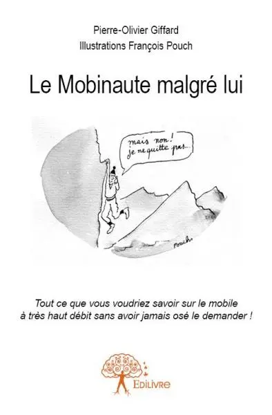 Le mobinaute malgré lui : Tout ce que vous voudriez savoir sur le mobile à très haut débit sans avoir jamais osé le demander !