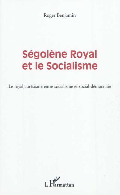 Ségolène Royal et le socialisme : le royaljaurèsisme entre socialisme et social-démocratie