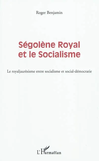 Ségolène Royal et le socialisme : le royaljaurèsisme entre socialisme et social-démocratie