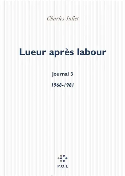Journal. Vol. 3. Lueur après labour : journal, 1968-1981