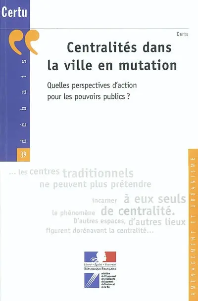 Centralités dans la ville en mutation : quelles perspectives d'action pour les pouvoirs publics ?