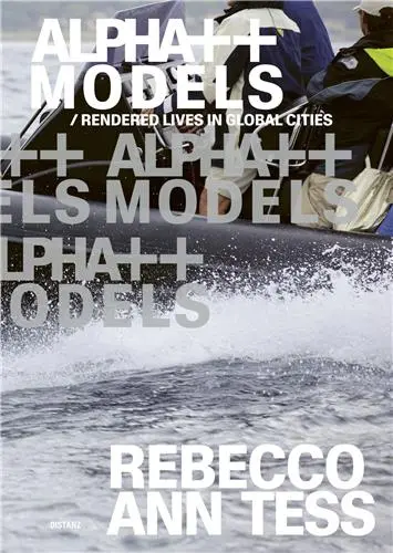 Rebecco Ann Tess Alpha ++ Models / rendered lives in global cities