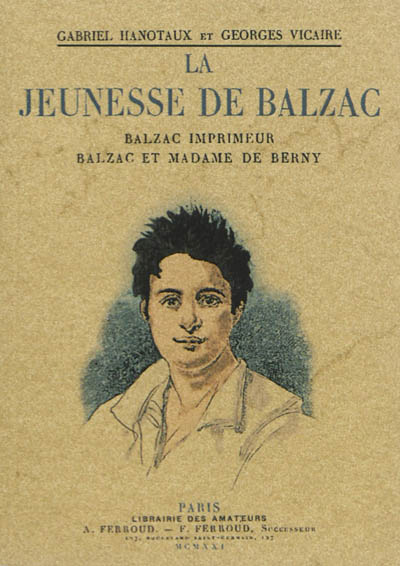 La jeunesse de Balzac : Balzac imprimeur, Balzac et Madame de Berny