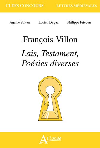 François Villon, Lais, Testament, poésies diverses