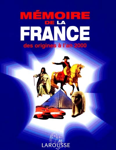 Mémoire de la France : des origines à l'an 2000