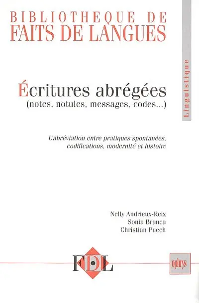 Ecritures abrégées : notes, notules, messages, codes : l'abréviation entre pratiques spontanées, codifications, modernité et histoire