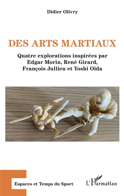 Des arts martiaux : quatre explorations inspirées par Edgar Morin, René Girard, François Jullien et Yoshi Oïda