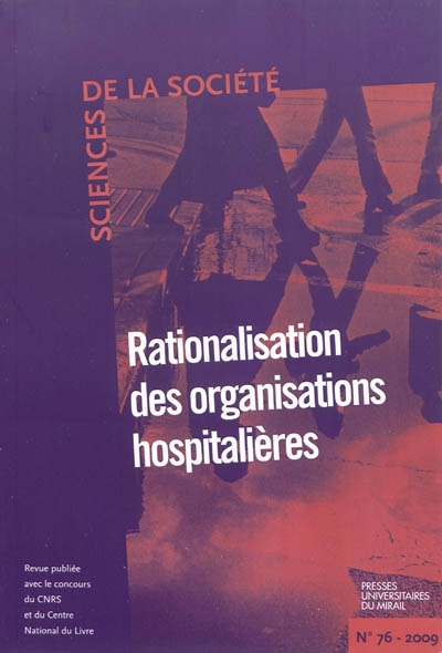 Sciences de la société, n° 76. Rationalisation des organisations hospitalières