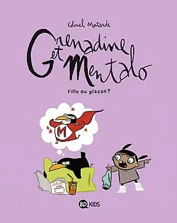 Grenadine et Mentalo. Vol. 2. Fille ou glaçon ?