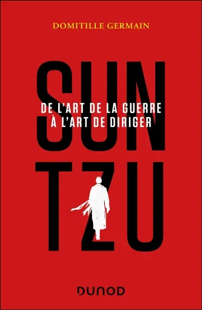 Sun Tzu : de l'art de la guerre à l'art de diriger