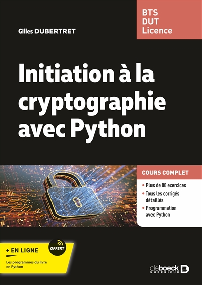 Initiation à la cryptographie avec Python : cours complet : BTS, DUT, licence